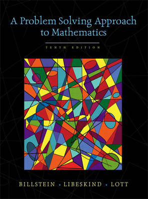 A Problem Solving Approach to Mathematics for Elementary School Teachers; Billstein Rick, Libeskind Shlomo, Johnny Lott; 2009