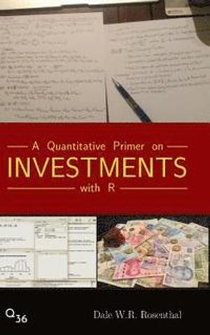 A quantitative primer on investments with R; Dale W. R. Rosenthal; 2018