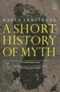 A Short History Of Myth; Karen Armstrong; 2006