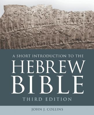 A Short Introduction to the Hebrew Bible; John J Collins; 2018