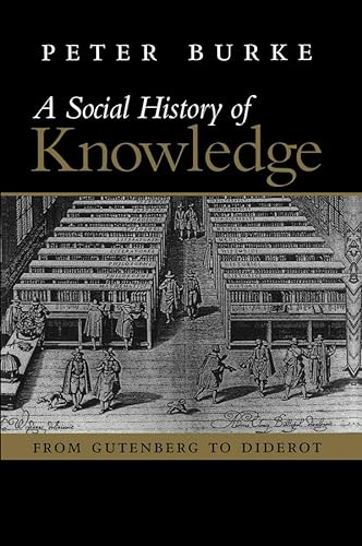 A Social History of Knowledge; Peter Burke; 2000