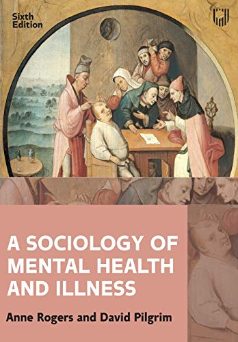 A Sociology of Mental Health and Illness; Anne Rogers; 2021