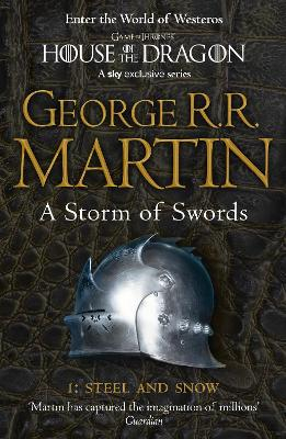 A Storm of Swords: Part 1 Steel and Snow; George R R Martin; 2011