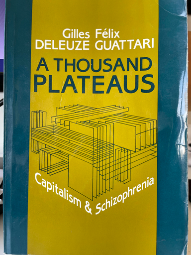 A Thousand Plateaus; Gilles Deleuze, Felix Guattari; 1991