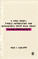 A Very Short, Fairly Interesting and Reasonably Cheap Book about Management; Ann L Cunliffe; 2009