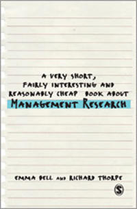 A Very Short, Fairly Interesting and Reasonably Cheap Book about Management Research; Emma Bell; 2013