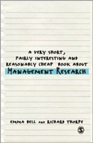 A Very Short, Fairly Interesting and Reasonably Cheap Book about Management Research; Emma Bell; 2013