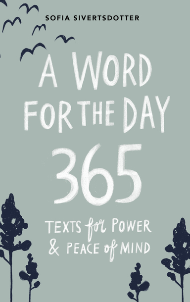 A word for the day : 365 texts for power & peace of mind; Sofia Sivertsdotter; 2021