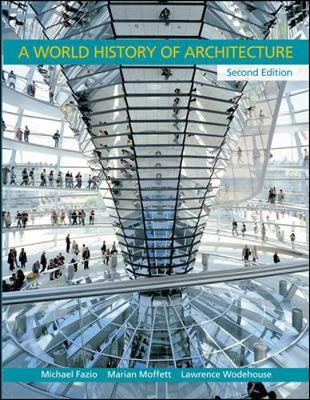 A World History of Architecture; Michael Fazio, Marian Moffett, Lawrence Wodehouse; 2008