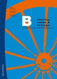 ABC Litterära teman & övningar B : Svenska för gymnasieskolan; Catrin Norrby, Gun-Marie Larsson, Suzanne Lundholm; 2009