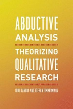 Abductive Analysis; Iddo Tavory, Stefan Timmermans; 2014