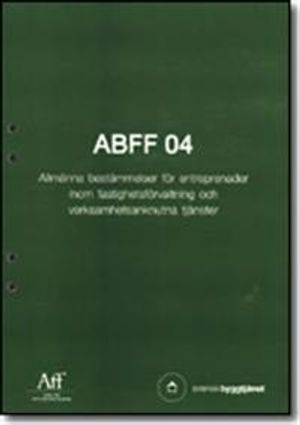 ABFF 04. Allmänna bestämmelser för entreprenader inom fastighetsförvaltning och verksamhetsanknutna tjänster; Svensk byggtjänst; 2003