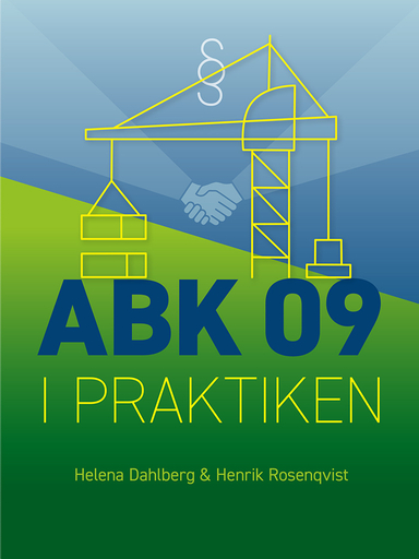 ABK 09 i praktiken; Helena Dahlberg, Henrik Rosenqvist; 2022