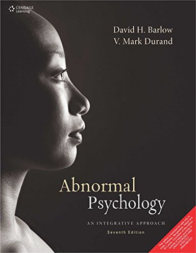 Abnormal Psychology: An Integrative Approach; David H. Barlow, Vincent Mark Durand