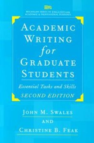 Academic Writing for Graduate Students; John M. Swales, Christine B. Feak; 2004