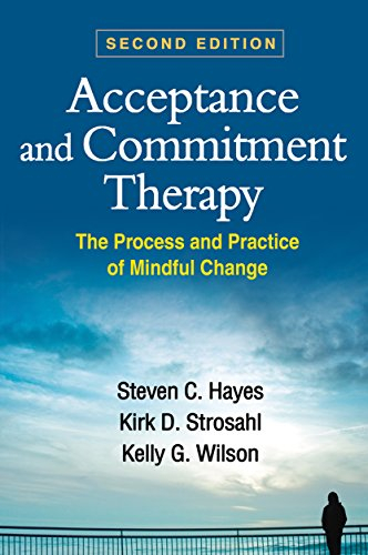 Acceptance and Commitment Therapy; Steven C Hayes, Kirk D Strosahl, Kelly G Wilson; 2016