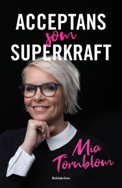 Acceptans som superkraft; Mia Törnblom; 2025