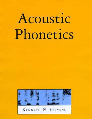 Acoustic Phonetics; Kenneth N Stevens; 2000