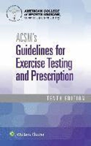 ACSM's Guidelines for Exercise Testing and Prescription; American College of Sports Medicine; 2017