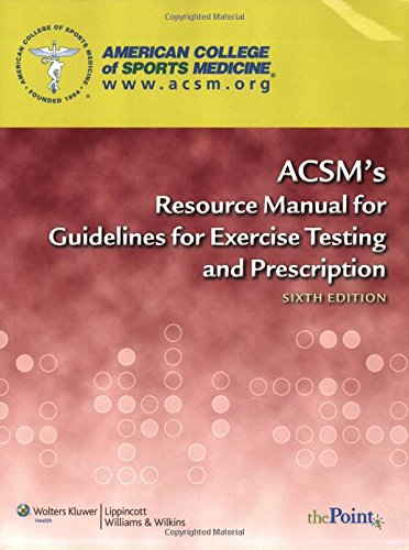 ACSM's Resource Manual for Guidelines for Exercise Testing and Prescription; American College of Sports Medicine; 2009