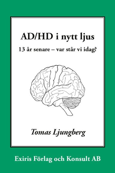 AD/HD i nytt ljus : 13 år senare - var står vi idag?; Tomas Ljungberg; 2021