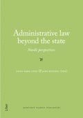 Administrative law beyond the state : Nordic perspectives; Anna-Sara Lind, Jane Reichel, Lena Marcusson, Helena Wockelberg, Henrik Wenander, Vilhelm Persson, Niels Fenger, Cecilia Magnusson Sjöberg, Antonina Bakardjieva Engelbrekt, Thomas Bull, Naomi Reniutz- Ursouiu, Mauro Zamboni, Lotta Lerwall; 2013