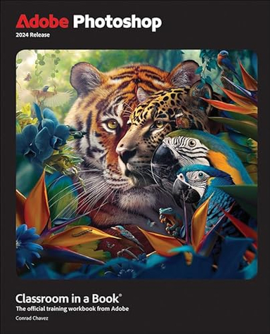 Adobe Photoshop Classroom in a Book 2024 Release; Conrad Chavez; 2024