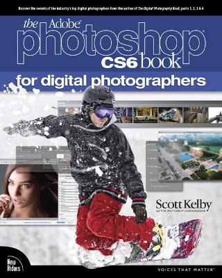 Adobe Photoshop CS6 Book for Digital Photographers; Scott Kelby; 2013