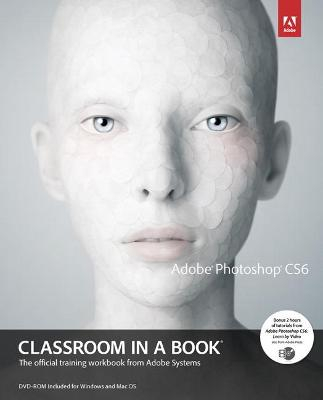 Adobe Photoshop CS6 Classroom in a Book; Adobe Creative Team; 2012