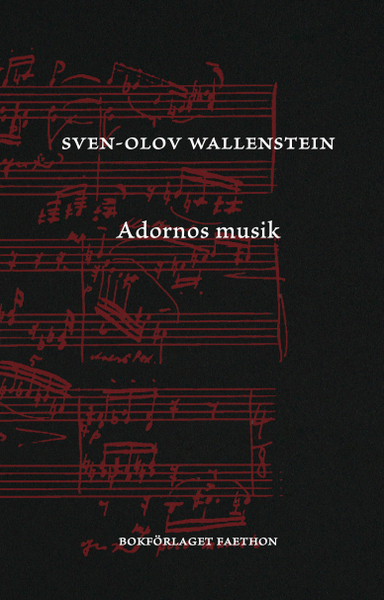 Adornos musik; Sven-Olov Wallenstein; 2024