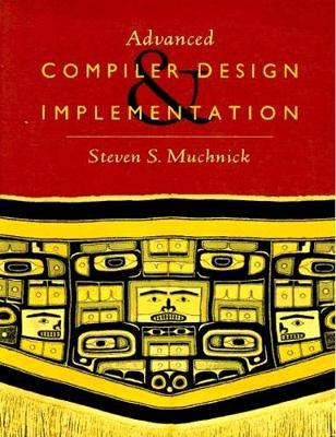 Advanced Compiler Design Implementation; Steven Muchnick; 1997