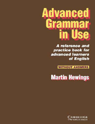 Advanced Grammar in Use without answers; Martin Hewings; 1999