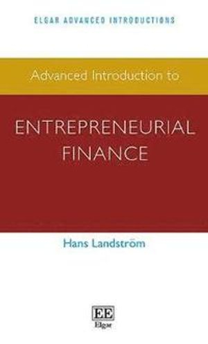 Advanced Introduction to Entrepreneurial Finance; Hans Landstroem; 2017