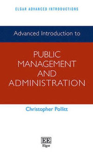 Advanced Introduction to Public Management and Administration; Christopher Pollitt; 2016