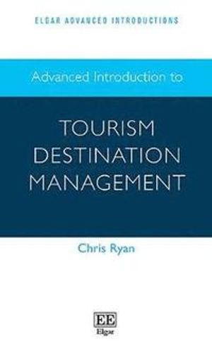 Advanced Introduction to Tourism Destination Management; Chris Ryan; 2020