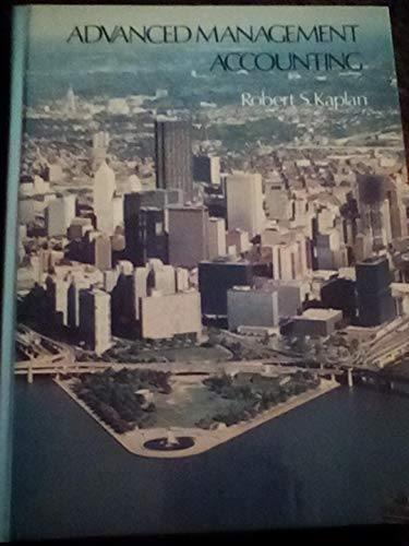 Advanced management accounting; Robert S Kaplan; 1982