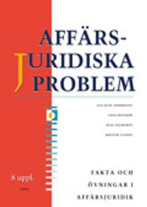 Affärsjuridiska problem : fakta och övningar i affärsjuridik; Jan-Olof Andersson, Cege Ekström, Olle Palmgren, Krister Sundin; 2011