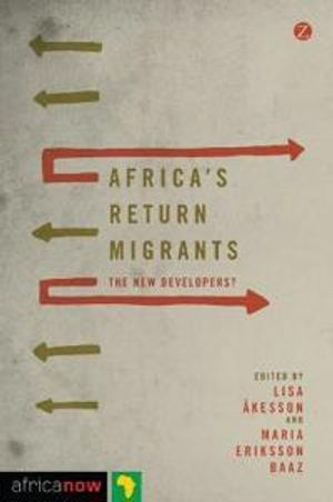 Africa's Return Migrants; Lisa Akesson, Maria Eriksson Baaz; 2015