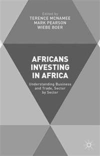 Africans Investing in Africa; T McNamee, M Pearson, W Boer; 2015