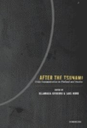 After the Tsunami : crisis communication in Finland and Sweden; Ullamaija Kivikuru, Lars Nord, Jesper Falkheimer, Johanna Jääsaari, Mervi Pantti, Lynn Letukas, Anna Olofsson, John Barnshaw, Maria Hellman, Kristina Riegert, Salli Hakala, Hannele Seeck, Thomas A. Odén, Marina Ghersetti, Ulf Wallin; 2009