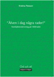 Äfven i dag några rader : familjebrevskrivning på 1800-talet; Kristina Persson; 2008