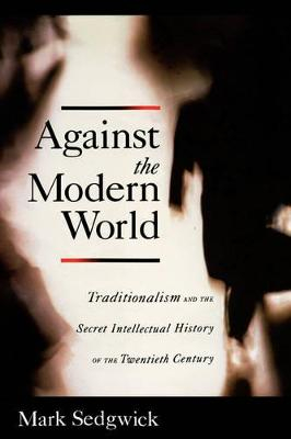 Against the Modern World; Mark Sedgwick; 2004