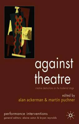 Against Theatre; A Ackerman, M Puchner; 2006