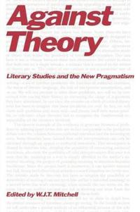 Against Theory; W J T Mitchell; 1985