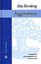 Aggression : i samband med personlighetsstörningar och perversioner; Otto Kernberg; 1997