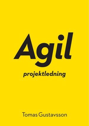 Agil projektledning ; Tomas Gustavsson; 2011