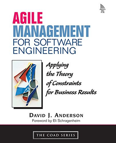 Agile Management for Software Engineering; David J. Anderson; 2003