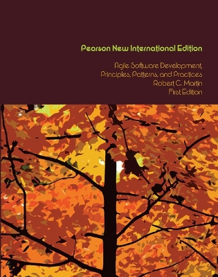 Agile Software Development, Principles, Patterns, and Practices: Pearson New International Edition; Robert C Martin; 2013