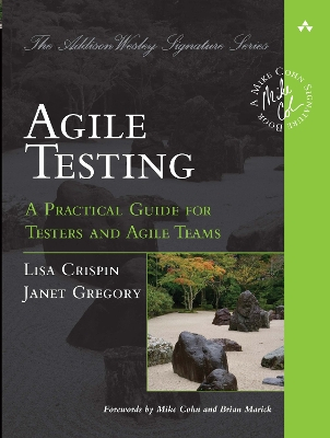 Agile Testing: A Practical Guide for Testers and Agile Teams; Lisa Crispin, Janet Gregory; 2009