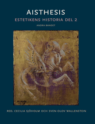 Aisthesis : estetikens historia. Del 2, andra bandet; Cecilia Sjöholm, Sven-Olov Wallenstein; 2023